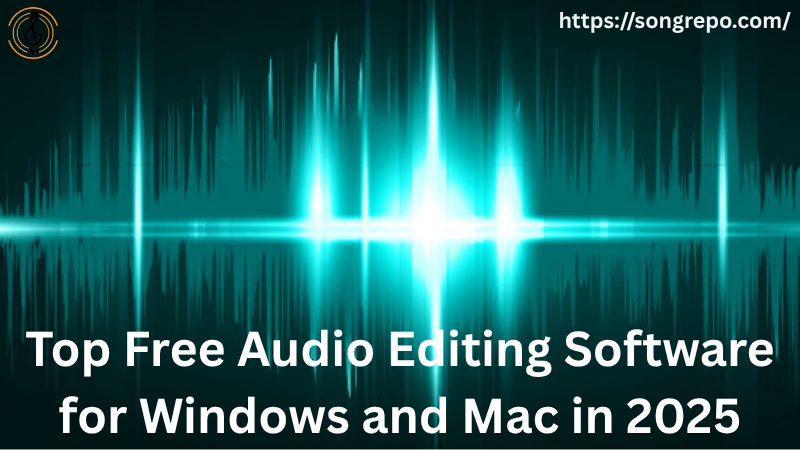 Top Free Audio Editing Software for Windows and Mac in 2025